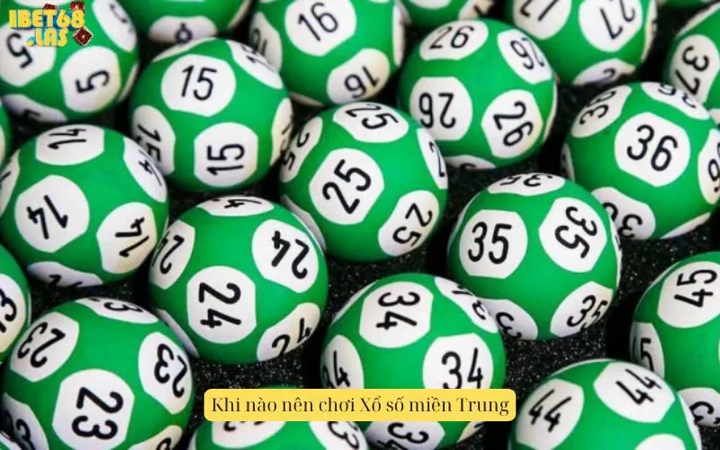 Khi nào nên chơi Xổ số miền Trung