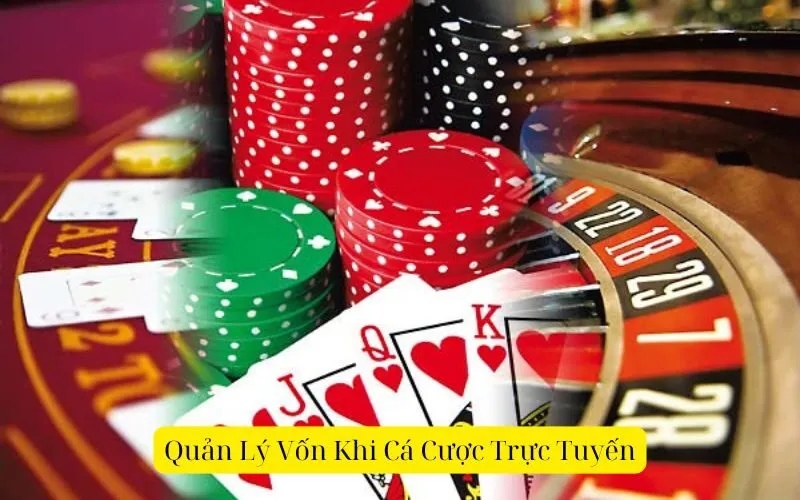Quản Lý Vốn Khi Cá Cược Trực Tuyến